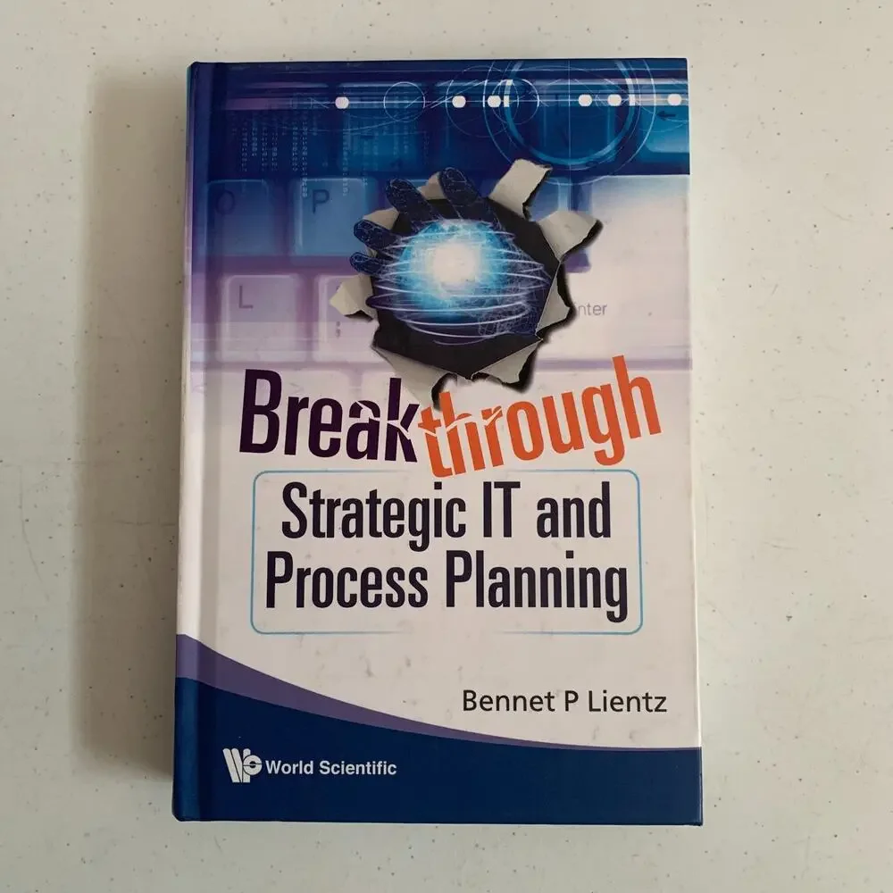 Breakthrough Strategic IT and Process Planning by Bennet P. Lientz 2009 HC Book